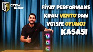 Fiyat Performans Kralı VENTOnun Yeni VG15FE Model Kasasını İnceledik  Crew Teknoloji [upl. by Boru65]