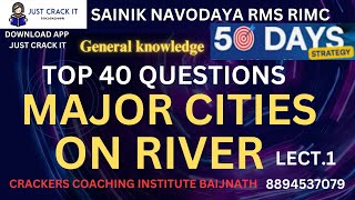 LECT1 MAJOR CITIES ON RIVER MOST IMPORTANT MCQ SAINIK RMS NAVODAYA ONLINE OFFLINE [upl. by Lenwood188]