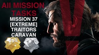 Metal Gear Solid V The Phantom Pain  All Mission Tasks Mission 37  Extreme Traitors Caravan [upl. by Diarmuid788]