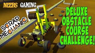 Scrap Mechanic  Deluxe Obstacle Course Challenge [upl. by Adnaluoy]