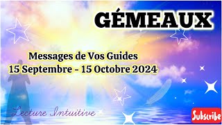 GÉMEAUX  Messages de Vos Guides  15 Septembre  15 Octobre 2024 ne soyez pas si durs avec vous [upl. by Annunciata]