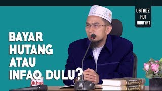 Bayar Hutang Dulu Atau Infaq   Ustadz Adi Hidayat Lc MA [upl. by Wedurn495]