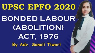 UPSC EPFO 2020  BONDED LABOUR ACT 1976 PART 1  By Adv Sonali Tiwari NYAYA ACADEMY [upl. by Sorci]