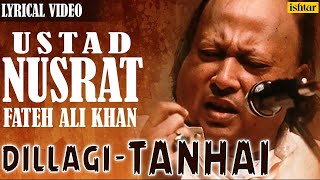 Nusrat Fateh Ali Khan  Dillagi  Tanhai  LYRICAL VIDEO  Best Hindi Sad Songs [upl. by Annam]