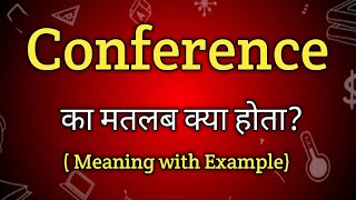 Conference Meaning in Hindi  Conference Ka Matlab kya Hota hai English to Hindi dictionary [upl. by Anaujit23]