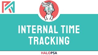 HaloPSA  Internal Time Tracking [upl. by Madigan94]