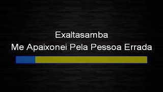 Exaltasamba  Me apaixonei pela pessoa errada karaokê [upl. by Jo-Ann949]