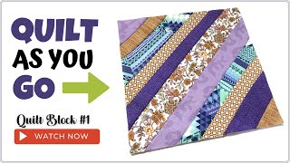 QUILT AS YOU GO QAYG Quilt Block 1 Tutorial [upl. by Eigger]