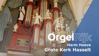 Harm Hoeve over het Knolorgel van de Grote Kerk in Hasselt  OrgelRijk  RD [upl. by Fawcette]