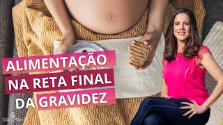 Alimentação na reta final da gravidez  veja o que incluir [upl. by Netsrak208]