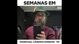 SEMANAS EM MARECHAL CÂNDIDO RONDON  PR [upl. by Montanez570]