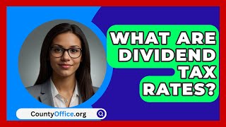 What Are Dividend Tax Rates  CountyOfficeorg [upl. by Nwahsaj]