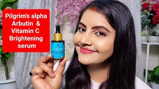 Pilgrim Alpha Arbutin amp Vitamin C Brightening Serum Review in HINDI  Worth it How to use [upl. by Eelahc]