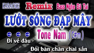 LƯỚT SÓNG ĐẠP MÂY  KARAOKE REMIX TONE NAM HAY DỄ HÁT SONG NHIEN KARAOKE [upl. by Rednasxela]