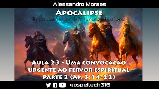 Estudo do Apocalipse  Aula 23  Uma convocação urgente ao fervor espiritual [upl. by Lucias]