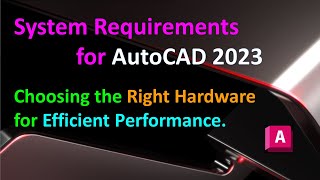 System Requirements for AutoCAD 2023  Choosing the Right Hardware for Efficient Performance [upl. by Kone224]