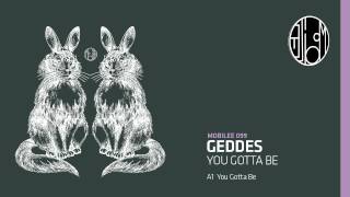 Geddes  You Gotta Be  mobilee099 [upl. by Kneeland]