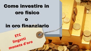 Oro Investire in oro fisico e in ETC oro finanziario [upl. by Booma]