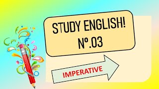 STUDY ENGLISH Nº 03 IMPERATIVE [upl. by Iral]