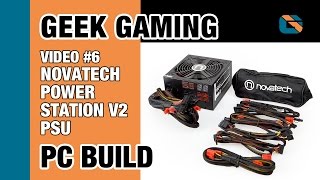 Geek Gaming PC Build  Video 6  Novatech Power Station V2 Black Edition 1000W PSU GamingPC [upl. by Aletse]