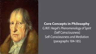 GWF Hegel on SelfConsciousness and Mediation  Philosophy Core Concepts [upl. by Sheeb]