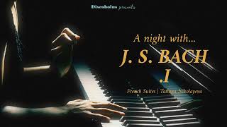 Discobolus presents A night with Bach I classical music French Suites [upl. by Lemuela404]