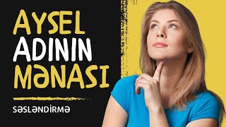 Aysel adının mənası nədir Xüsusiyyətləri və Analizi [upl. by Karney]