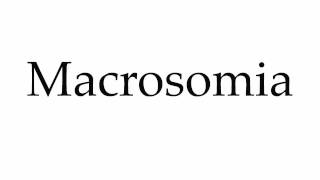 How to Pronounce Macrosomia [upl. by Nimzzaj]