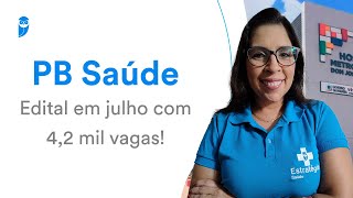 Concurso PB Saúde edital em julho com 42 mil vagas [upl. by Revlys57]