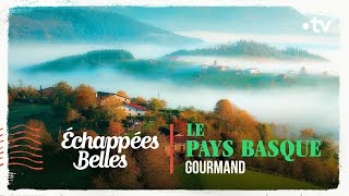 Le Pays basque gourmand  Echappées belles [upl. by Tillion]