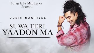 Jubin Nautiyal SUWA TERI YAADON MA  Amit Saagar  Jubin Nautiyal New Song  Pahadi Song [upl. by Anayek]