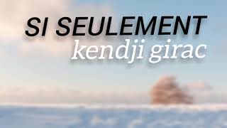 SI SEULEMENT Kendji Girac lyrics [upl. by Ahsienaj]