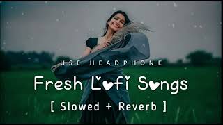 💘Trending Fresh Lofi Songs  Slowed  Reverb  New Lofi Love Mashup arijitsinghlofisongslove [upl. by Eerihs]