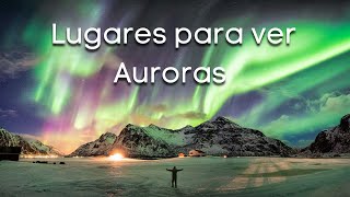 7 MEJORES LUGARES para VER AURORAS BOREALES 🌌🌈 [upl. by Baer]