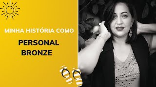 Curso Bronzeamento Natural Minha historia como Personal Bronze [upl. by Fenella]