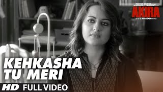 KEHKASHA TU MERI Full Videos Song  Akira  Sonakshi Sinha  Konkana Sen Sharma  Anurag Kashyap [upl. by Bloomer]