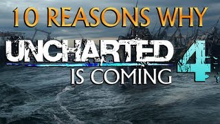 10 Reasons Why Uncharted 4 Is Coming [upl. by Coe]