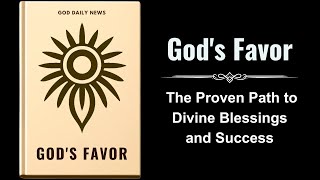 Gods Favor The Proven Path to Divine Blessings and Success Audiobook [upl. by Giffie658]