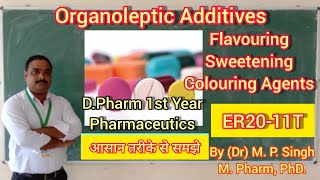 Organoleptic Additives  Flavouring Colouring amp Sweetening Agent  DPharm 1st Year  Pharmaceutics [upl. by Babcock395]