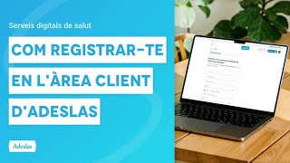 Com registrarte en lÀrea Client dAdeslas  Serveis Digitals de Salut catalán [upl. by Atinomar261]