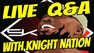 LIVE QampA WITH KNIGHT NATION LETS CHOP IT UP [upl. by Gamal]