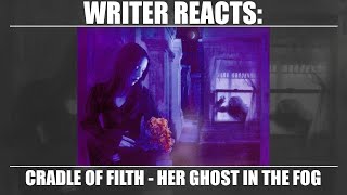 WRITER REACTS Cradle of Filth  Her Ghost in the Fog [upl. by Douty]