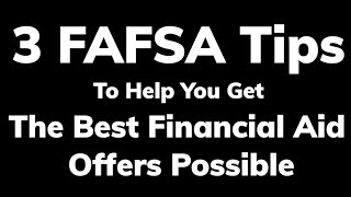 3 FAFSA tips to help you get the best financial aid offers possible [upl. by Araf]