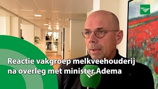 Reactie vakgroep melkveehouderij na overleg met minister Adema [upl. by Nolte]