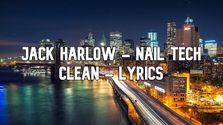 Jack Harlow  Nail Tech Clean  Lyrics [upl. by Akino]