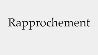 How to Pronounce Rapprochement [upl. by Naillig]