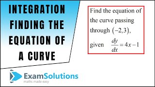 Finding the equation of a curve from its gradient function  Tutorial 1  ExamSolutions [upl. by Lyrred529]