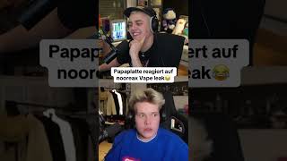 PAPAPLATTE reagiert auf NOREAX VAPED 😂 [upl. by Oni]