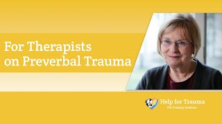 For Therapists on Preverbal Trauma [upl. by Eidod]