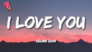 Céline Dion  I Love You Lyrics [upl. by Picardi]